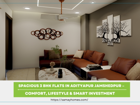 Spacious 3 BHK Flats in Adityapur Jamshedpur –Comfort, Lifestyle & Smart Investment